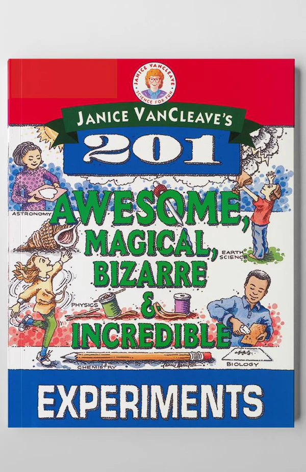201 Awesome, Magical, Bizarre, & Incredible Experiments