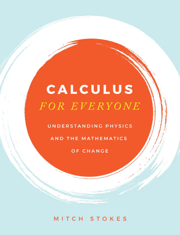 Calculus for Everyone: Understanding Physics and the Mathematics of Change